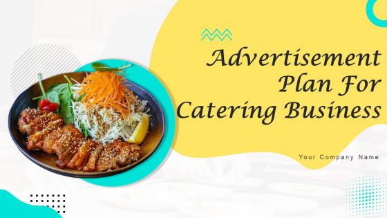 Advertisment Plan For Catering Business Ppt PowerPoint Presentation Complete Deck With Slides