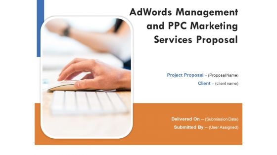 Adwords And PPC Management Proposal Ppt PowerPoint Presentation Complete Deck With Slides