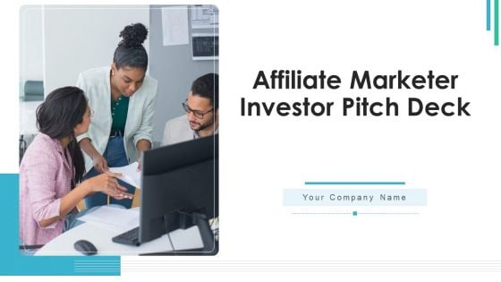 Affiliate Marketer Investor Pitch Deck Ppt PowerPoint Presentation Complete Deck With Slides