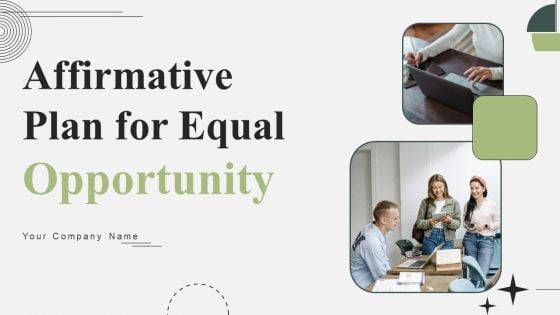 Affirmative Plan For Equal Opportunity Ppt PowerPoint Presentation Complete Deck With Slides