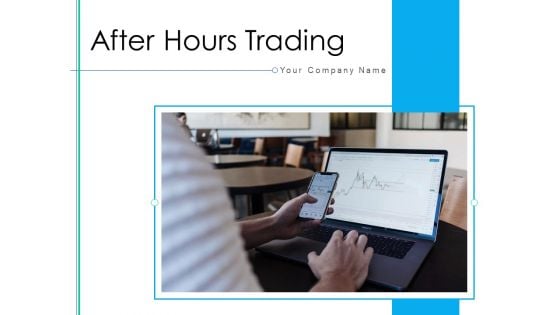 After Hours Trading Ppt PowerPoint Presentation Complete Deck With Slides