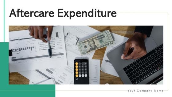 Aftercare Expenditure Strategy Business Ppt PowerPoint Presentation Complete Deck With Slides