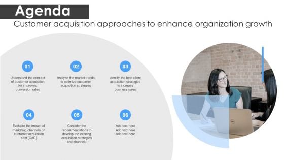 Agenda Customer Acquisition Approaches To Enhance Organization Growth Slides PDF Agenda Customer Acquisition Approaches To Enhance Organization Growth Slides PDF