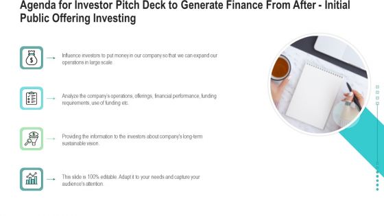 Agenda For Investor Pitch Deck To Generate Finance From After Initial Public Offering Investing Graphics PDF
