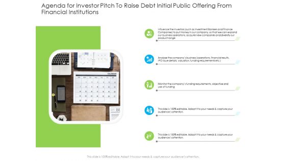 Agenda For Investor Pitch To Raise Debt Initial Public Offering From Financial Institutions Formats PDF