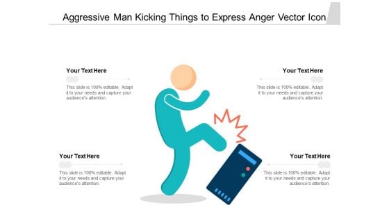 Aggressive Man Kicking Things To Express Anger Vector Icon Ppt PowerPoint Presentation File Topics PDF