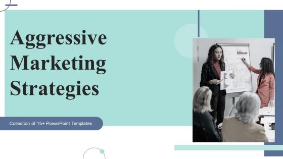 Aggressive Marketing Strategies Ppt PowerPoint Presentation Complete Deck With Slides