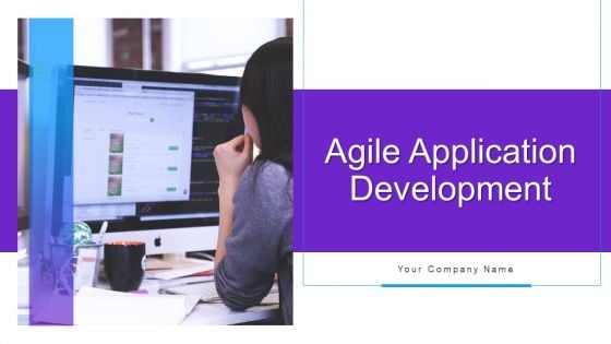 Agile Application Development Ppt PowerPoint Presentation Complete With Slides