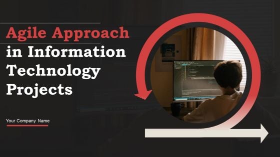 Agile Approach In Information Technology Projects Ppt PowerPoint Presentation Complete Deck With Slides Agile Approach In Information Technology Projects Ppt PowerPoint Presentation Complete Deck With Slides