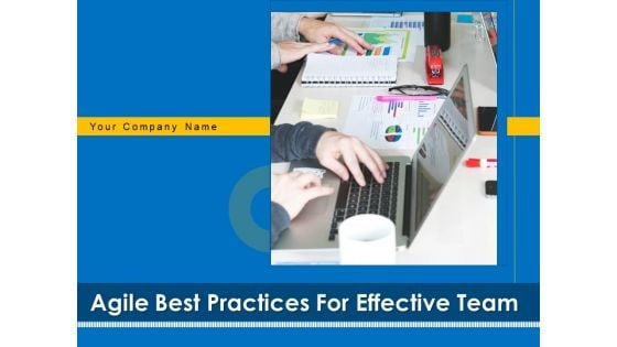 Agile Best Practices For Effective Team Ppt PowerPoint Presentation Complete Deck With Slides