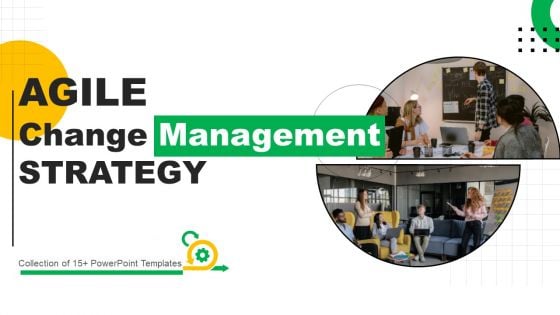 Agile Change Management Strategy Ppt PowerPoint Presentation Complete Deck With Slides