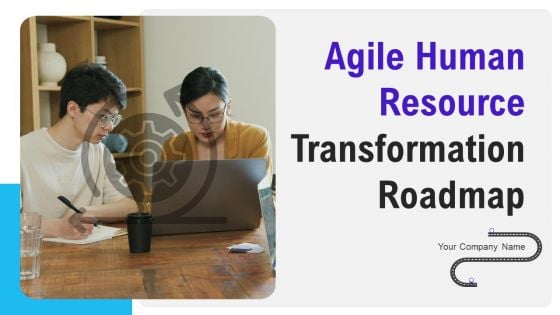 Agile Human Resource Transformation Roadmap Ppt PowerPoint Presentation Complete Deck With Slides