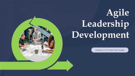 Agile Leadership Development Ppt PowerPoint Presentation Complete Deck With Slides