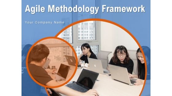 Agile Methodology Framework Requirements Ppt PowerPoint Presentation Complete Deck