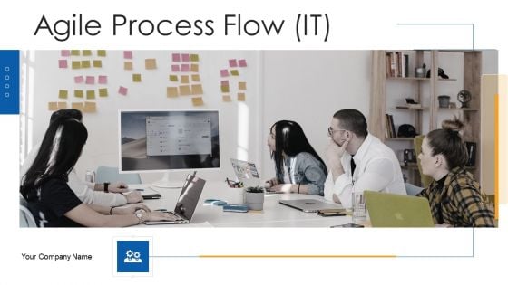 Agile Process Flow IT Ppt PowerPoint Presentation Complete Deck With Slides