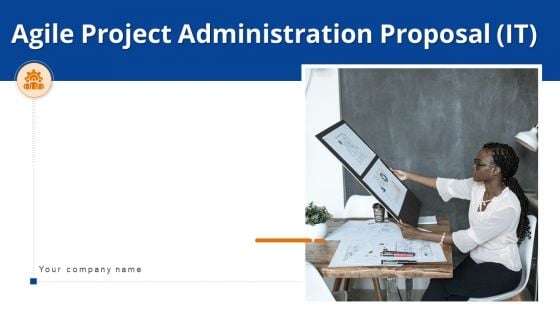 Agile Project Administration Proposal IT Ppt PowerPoint Presentation Complete With Slides