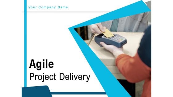 Agile Project Delivery Process Plan Ppt PowerPoint Presentation Complete Deck