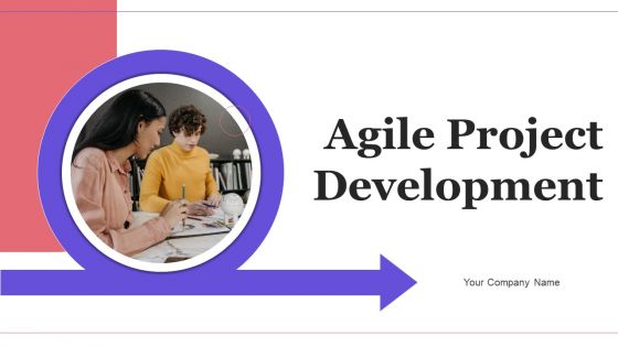 Agile Project Development Ppt PowerPoint Presentation Complete With Slides