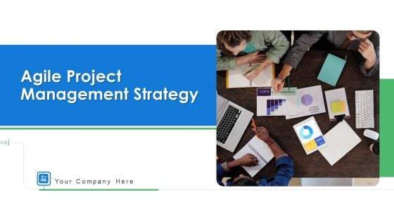 Agile Project Management Strategy Ppt PowerPoint Presentation Complete Deck With Slides