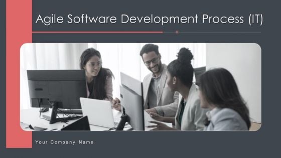 Agile Software Development Process IT Ppt PowerPoint Presentation Complete Deck With Slides