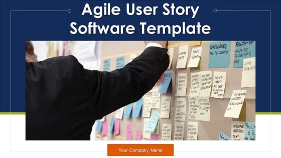 Agile User Story Software Template Ppt PowerPoint Presentation Complete Deck With Slides