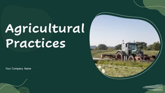 Agricultural Practices Ppt PowerPoint Presentation Complete Deck With Slides