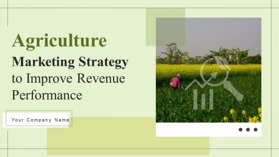 Agriculture Marketing Strategy To Improve Revenue Performance Ppt PowerPoint Presentation Complete Deck With Slides