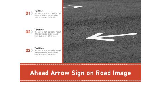 Ahead Arrow Sign On Road Image Ppt PowerPoint Presentation File Summary PDF