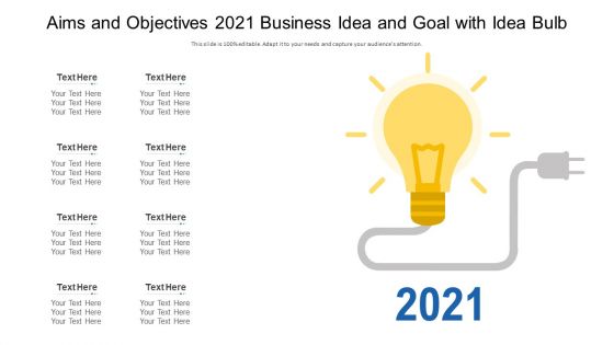 Aims And Objectives 2021 Business Idea And Goal With Idea Bulb Ppt PowerPoint Presentation File Backgrounds PDF