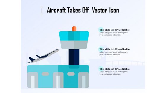 Aircraft Takes Off Vector Icon Ppt PowerPoint Presentation Show Maker PDF