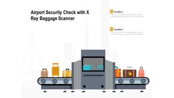 Airport Security Check With X Ray Baggage Scanner Ppt PowerPoint Presentation Icon Professional PDF