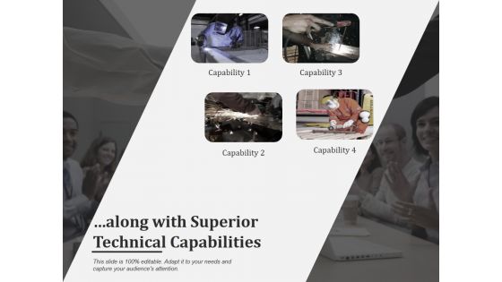 Along With Superior Technical Capabilities Ppt PowerPoint Presentation Show Tips