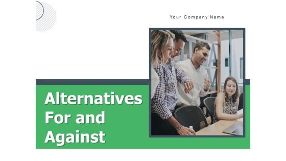 Alternatives For And Against Business Requirement Management Ppt PowerPoint Presentation Complete Deck