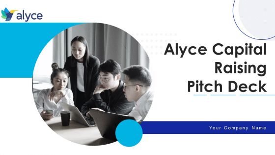 Alyce Capital Raising Pitch Deck Ppt PowerPoint Presentation Complete Deck With Slides