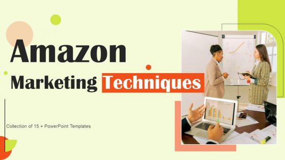 Amazon Marketing Techniques Ppt PowerPoint Presentation Complete Deck With Slides