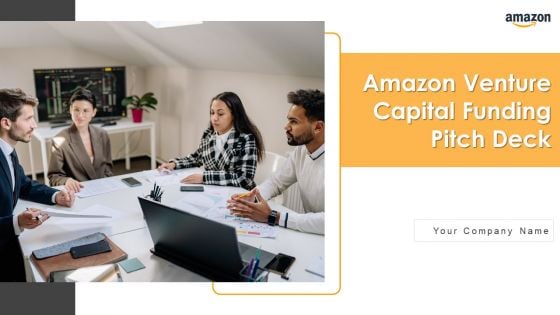 Amazon Venture Capital Funding Pitch Deck Ppt PowerPoint Presentation Complete With Slides Amazon Venture Capital Funding Pitch Deck Ppt PowerPoint Presentation Complete With Slides