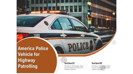 America Police Vehicle For Highway Patrolling Ppt PowerPoint Presentation Infographic Template Template PDF