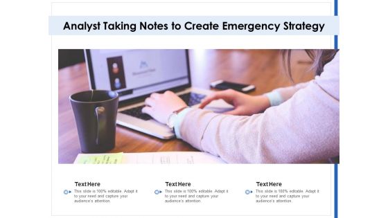 Analyst Taking Notes To Create Emergency Strategy Ppt PowerPoint Presentation Infographic Template Gridlines PDF