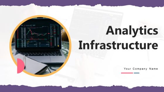 Analytics Infrastructure Ppt PowerPoint Presentation Complete Deck With Slides