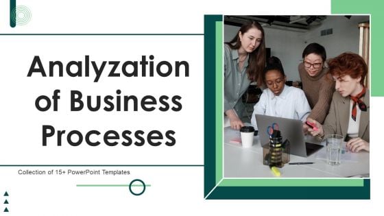 Analyzation Of Business Processes Ppt PowerPoint Presentation Complete Deck With Slides