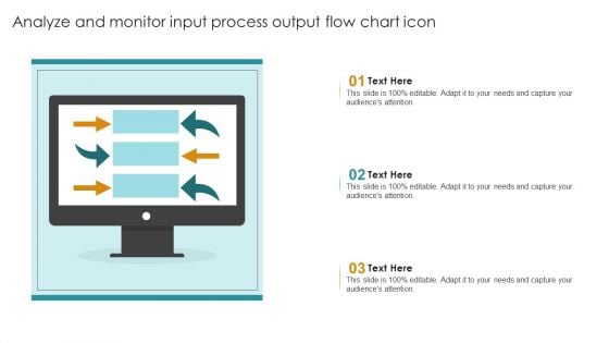 Analyze And Monitor Input Process Output Flow Chart Icon Themes PDF