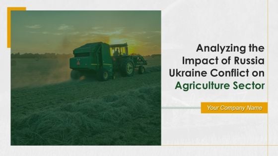 Analyzing The Impact Of Russia Ukraine Conflict On Agriculture Sector Ppt PowerPoint Presentation Complete Deck With Slides