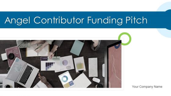 Angel Contributor Funding Pitch Ppt PowerPoint Presentation Complete Deck With Slides Angel Contributor Funding Pitch Ppt PowerPoint Presentation Complete Deck With Slides
