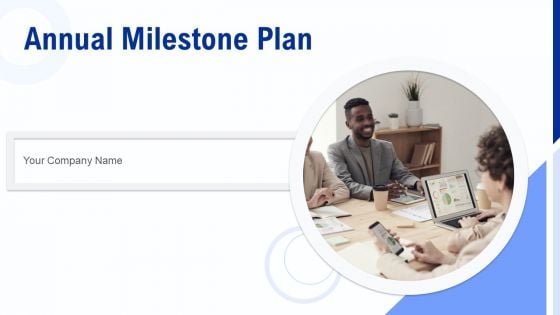 Annual Milestone Plan Ppt PowerPoint Presentation Complete Deck With Slides