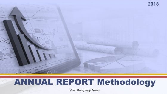 Annual Report Methodology Ppt PowerPoint Presentation Complete Deck With Slides