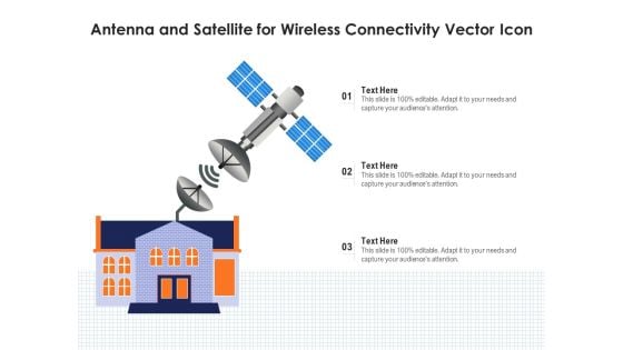 Antenna And Satellite For Wireless Connectivity Vector Icon Ppt PowerPoint Presentation File Images PDF