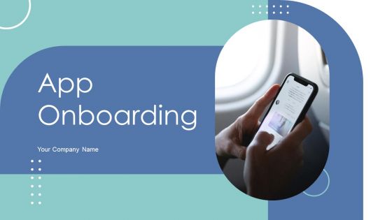 App Onboarding Ppt PowerPoint Presentation Complete With Slides