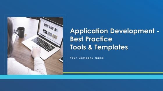 Application Development Best Practice Tools And Templates Ppt PowerPoint Presentation Complete Deck With Slides