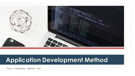 Application Development Method Planning Ppt PowerPoint Presentation Complete Deck With Slides