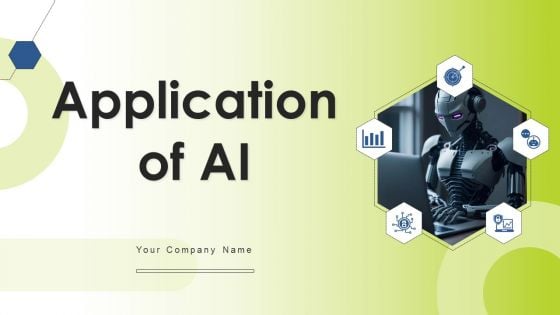 Application Of AI Ppt PowerPoint Presentation Complete Deck With Slides